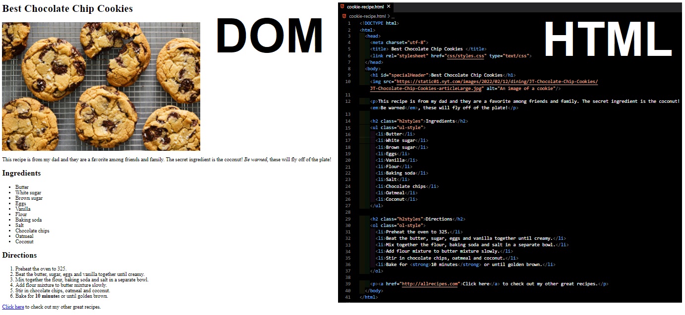 This image shows the Cookie Recipe document displayed in the browser and in VS COde, side by side. The Cookie Recipe document in the browser is labeled &quot;DOM&quot;, and the Cookie Recipe in VS Code is labeled &quot;HTML&quot;.