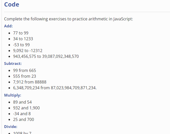 This practice lesson is from the arithmetic exercises. It shows many different prompts for addition, subtraction, multiplication, etc. Find the exercises at this location: https://fidgetechcode.org/introduction-to-programming/javascript-and-web-browsers/1-2-0-8-practice-arithmetic